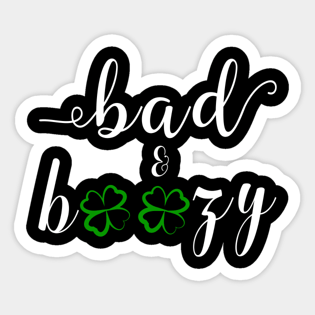 Bad and Boozy Shirt St Patricks Sticker by CMDesign